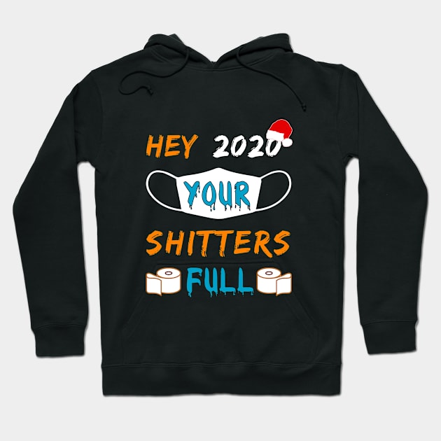 Hey 2020 Your Shitters Full Hoodie by loveshop